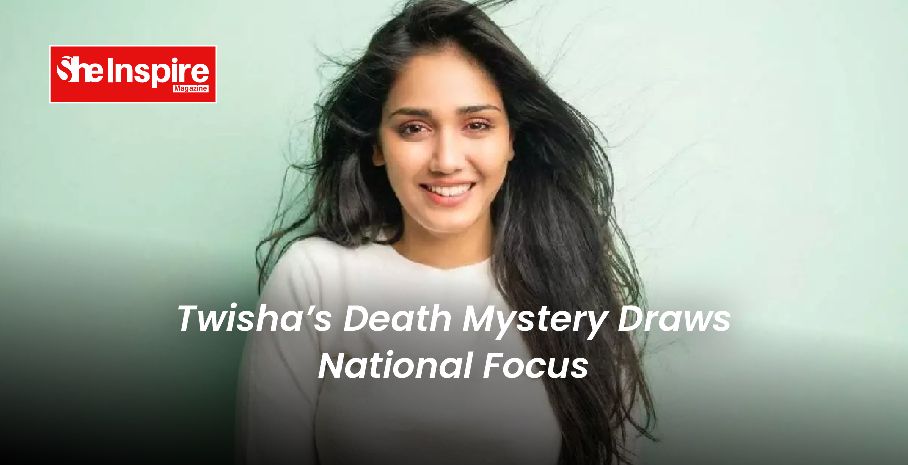 Twisha’s Death Mystery Draws National Focus